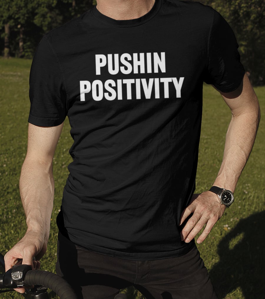 PUSHIN POSITIVITY T-Shirt