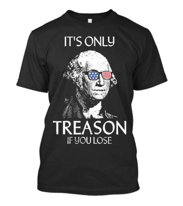 George Washington It's Only Treason If You Lose Retro American Flag Sunglasses T-Shirt