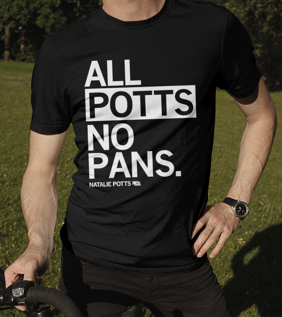 All Potts No Pans Natalie Potts 40 T-Shirt