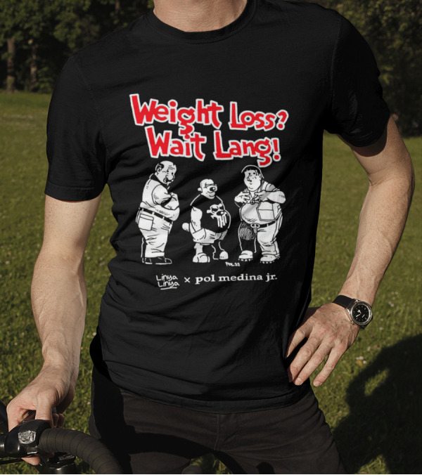 Weight Loss Wait Lang Linya Linya Pol Medina Jr Collaboration T-Shirt