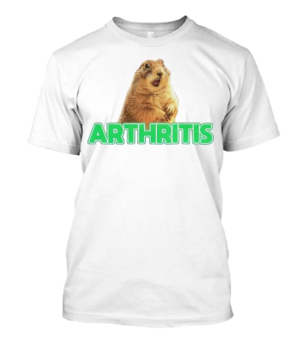 Arthritis Prairie Dog Silly Expression T-Shirt