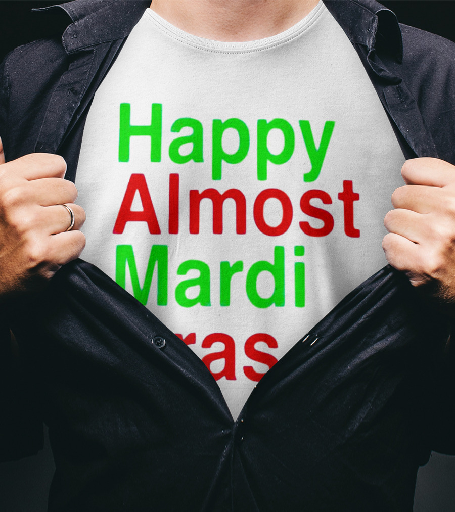 Happy Almost Mardi Gras Colorful T-Shirt