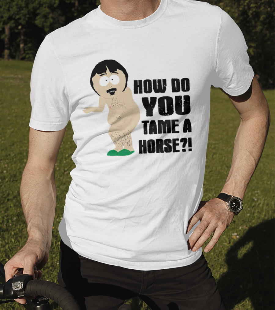 South Park Randy How Do You Tame A Horse? T-Shirt