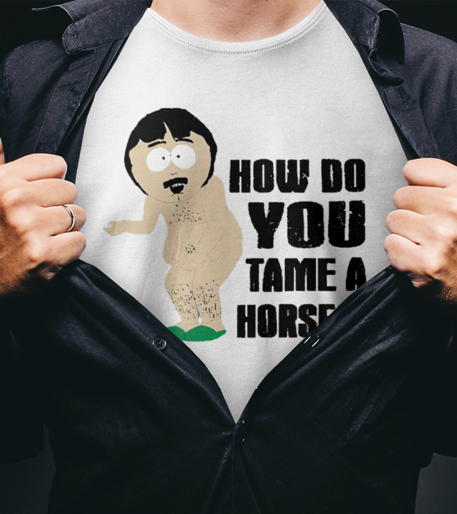 South Park Randy How Do You Tame A Horse? T-Shirt