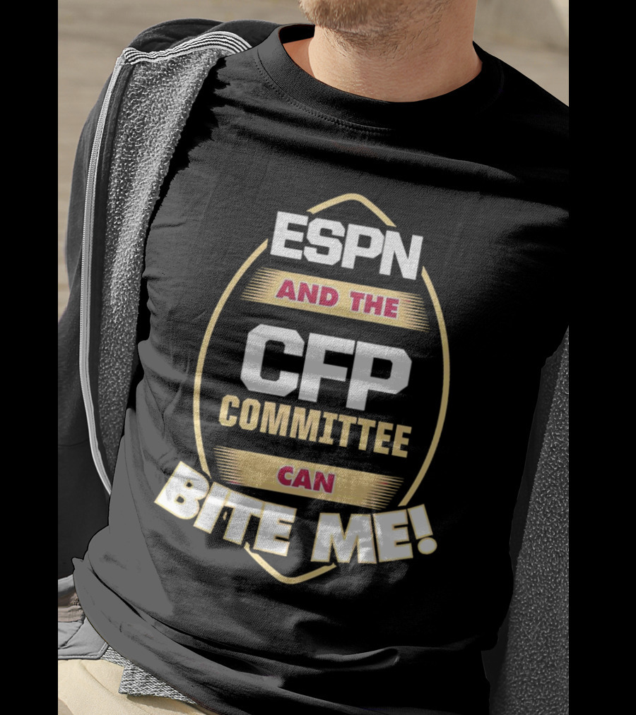 ESPN And The CFP Committee Can Bite Me Florida State Seminoles T-Shirt