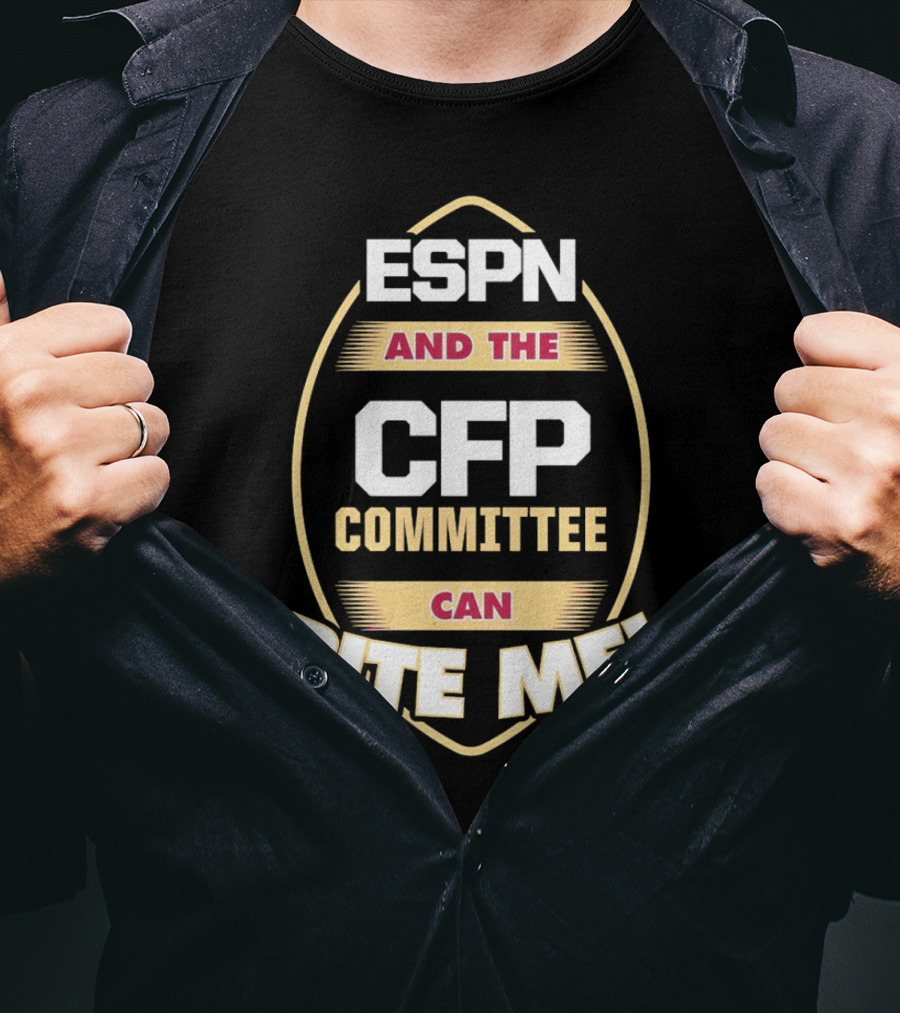 ESPN And The CFP Committee Can Bite Me Florida State Seminoles T-Shirt