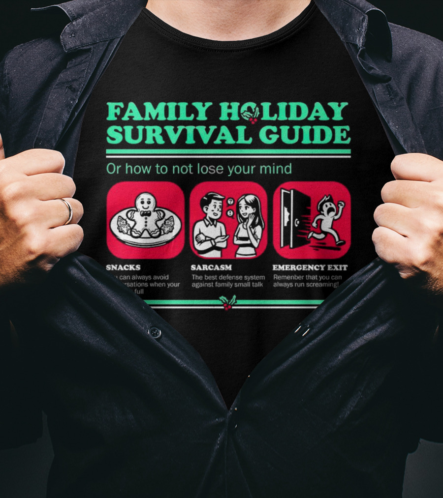 Family Holiday Survival Guide Snacks Sarcasm Emergency Exit How To Not Lose Your Mind T-Shirt