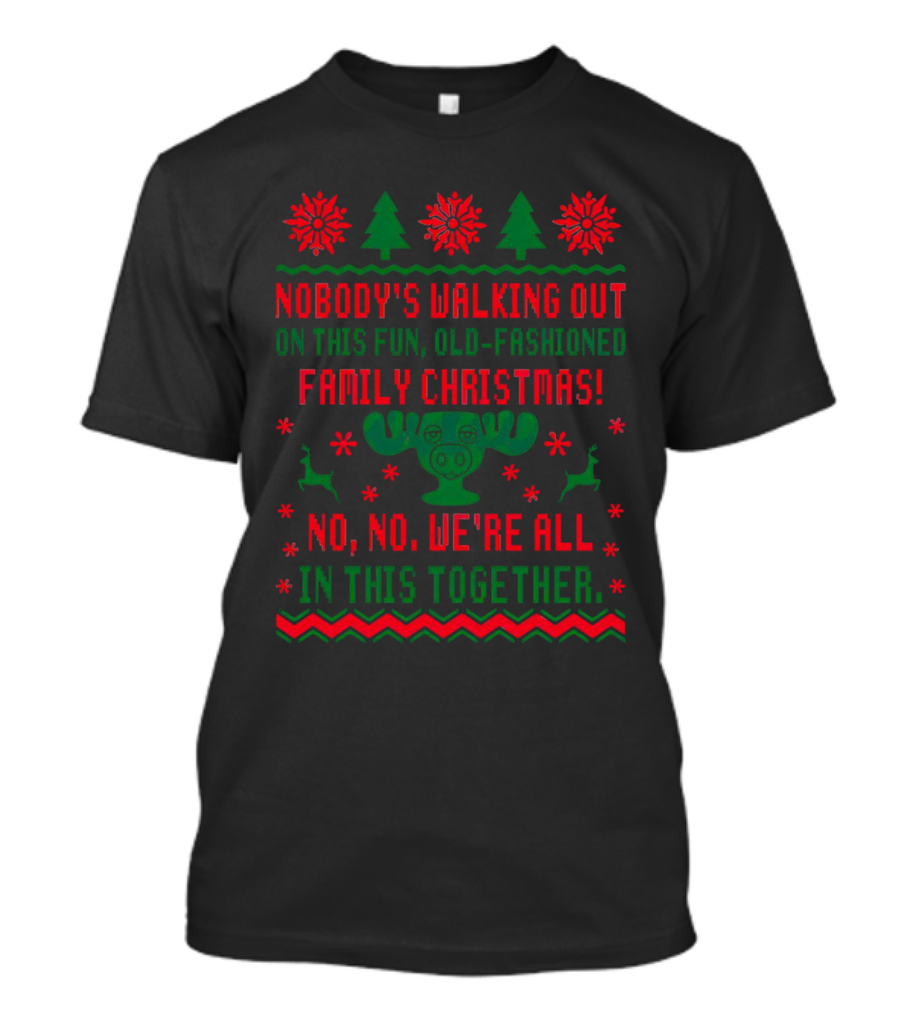 Nobody’s Walking Out On This Fun Old-Fashioned Family Christmas Moose Reindeer Holiday T-Shirt