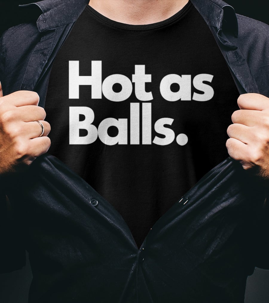 Hot As Balls Funny T-Shirt