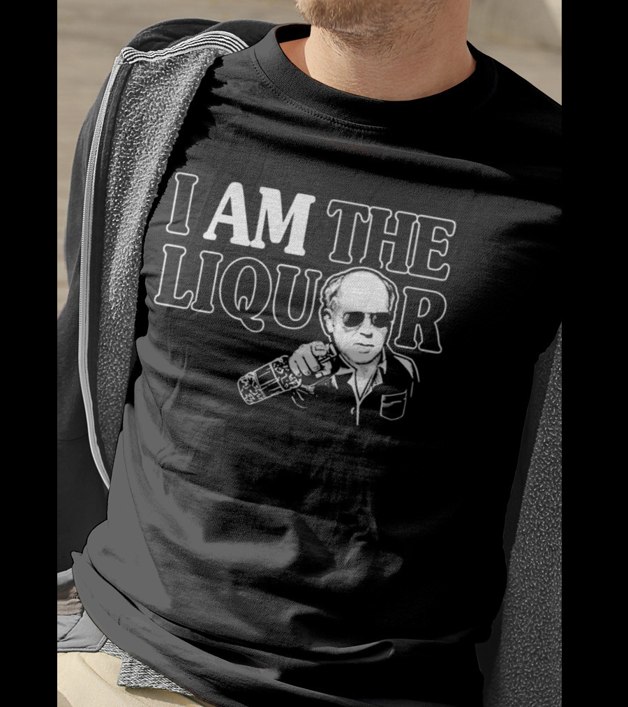 I Am The Liquor Trailer Park Boys Jim Lahey T-Shirt