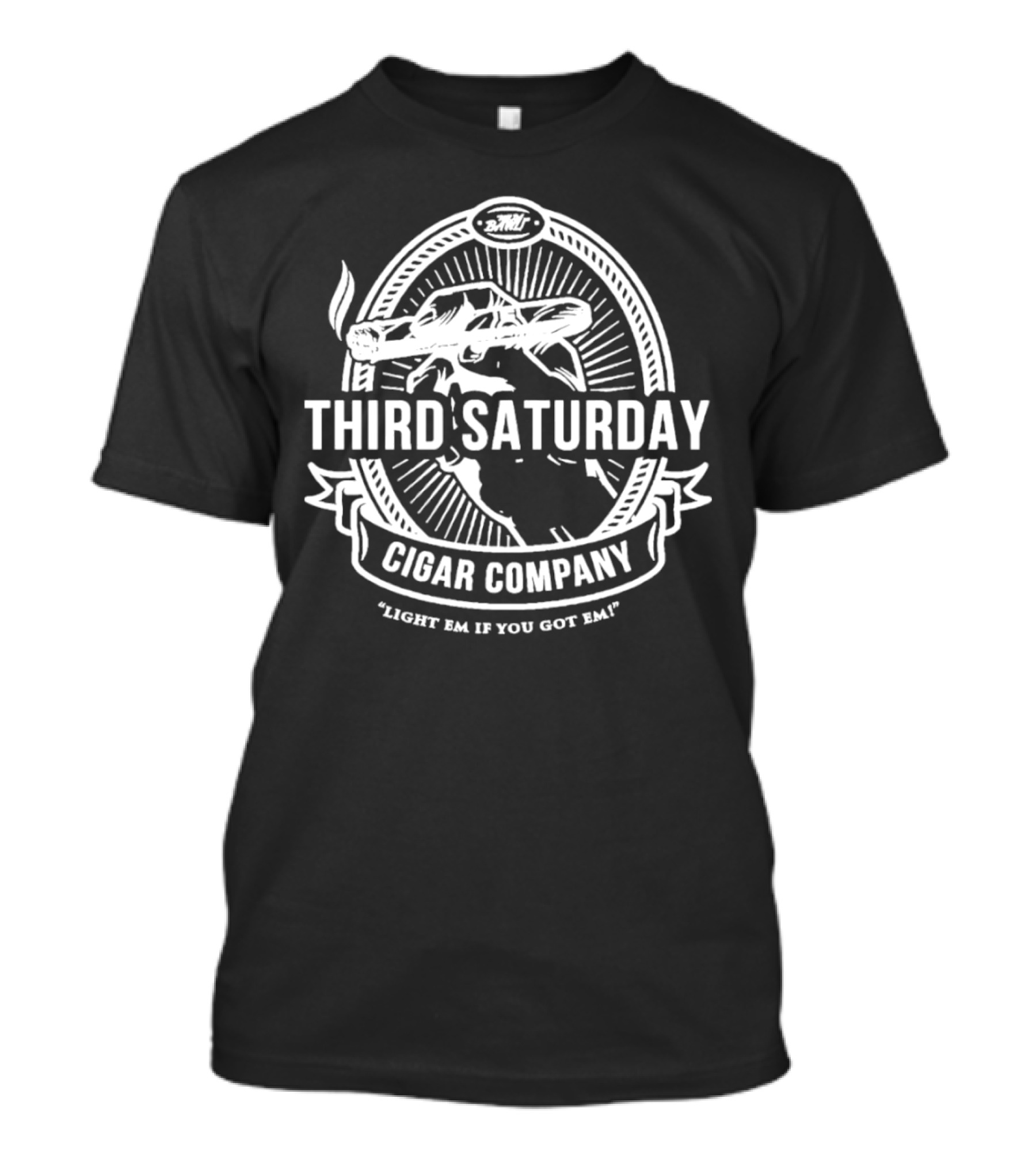 Third Saturday Cigar Company Light Em If You Got Em T-Shirt