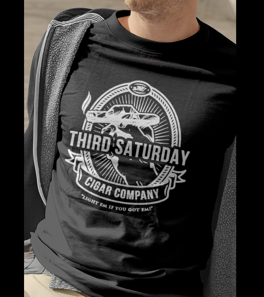 Third Saturday Cigar Company Light Em If You Got Em T-Shirt