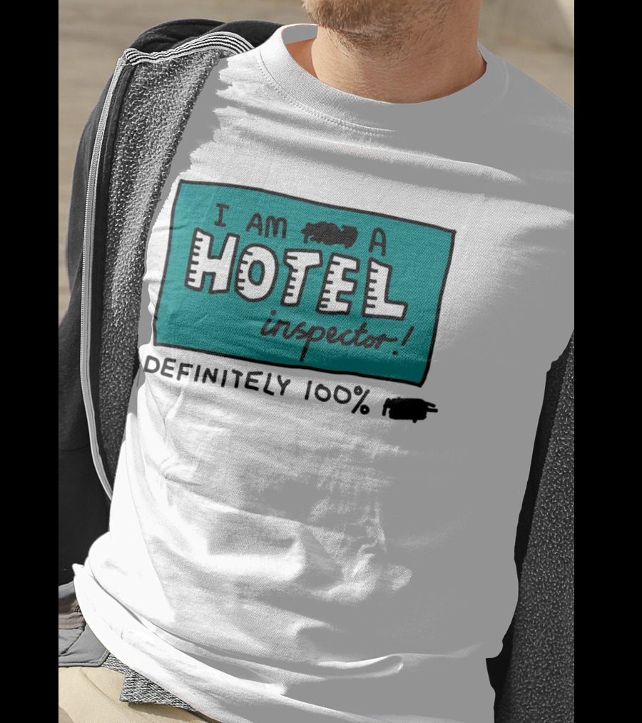 I Am 100% Definitely A Hotel Inspector T-Shirt