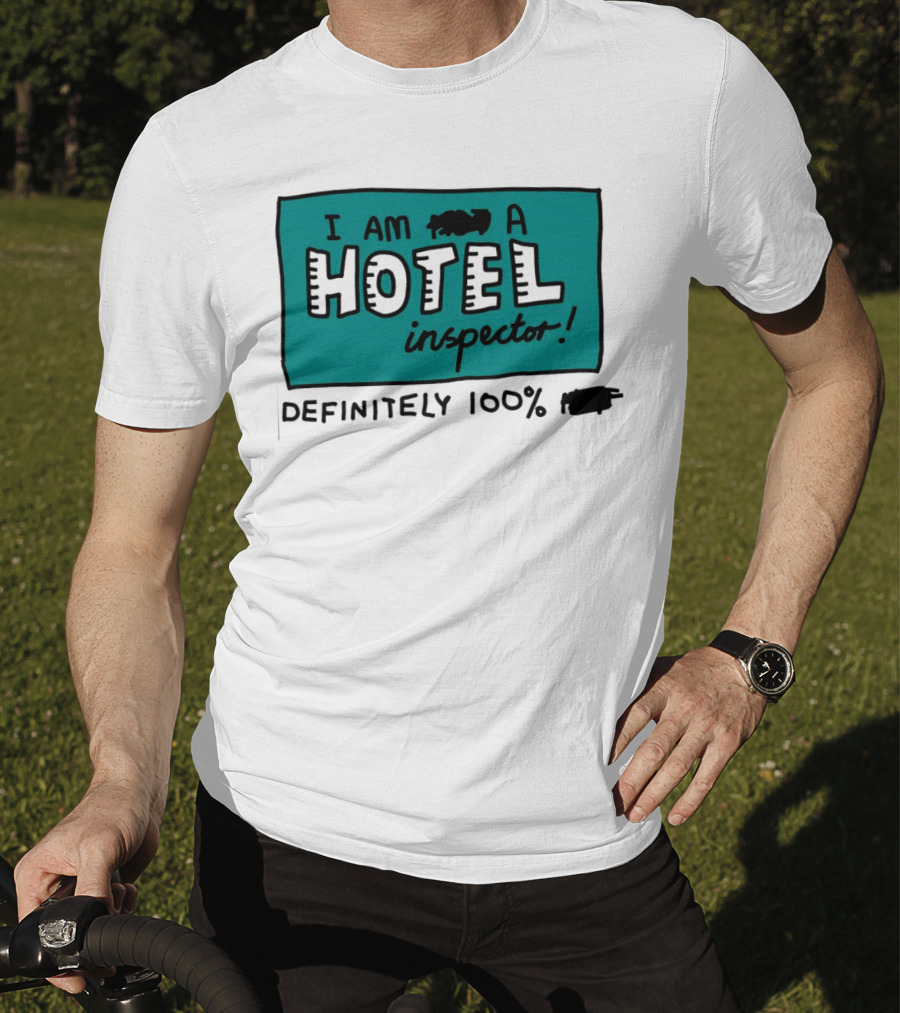 I Am 100% Definitely A Hotel Inspector T-Shirt
