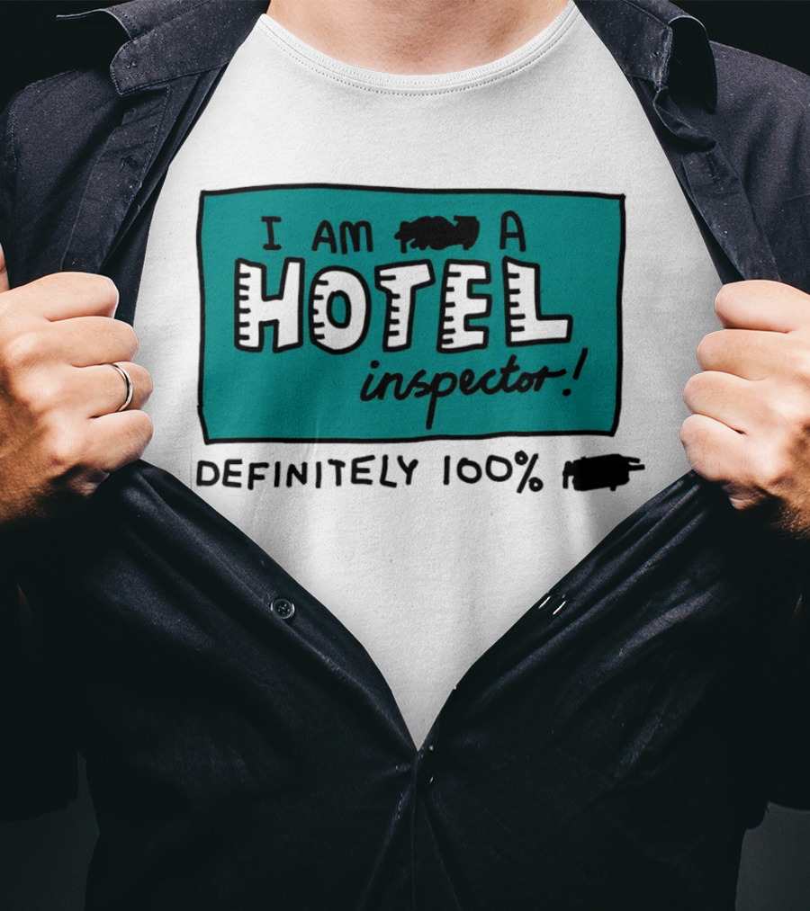 I Am 100% Definitely A Hotel Inspector T-Shirt