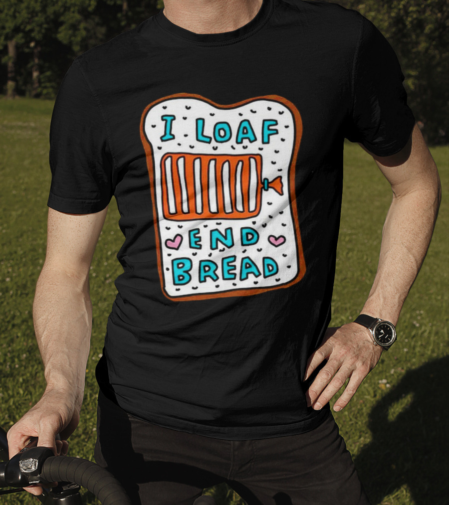 I Loaf End Bread With Toaster And Hearts T-Shirt