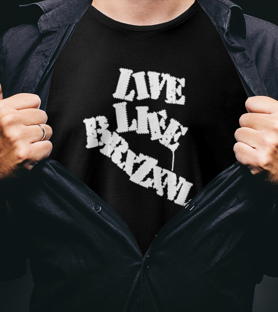 Live Life Brxzxnly T-Shirt