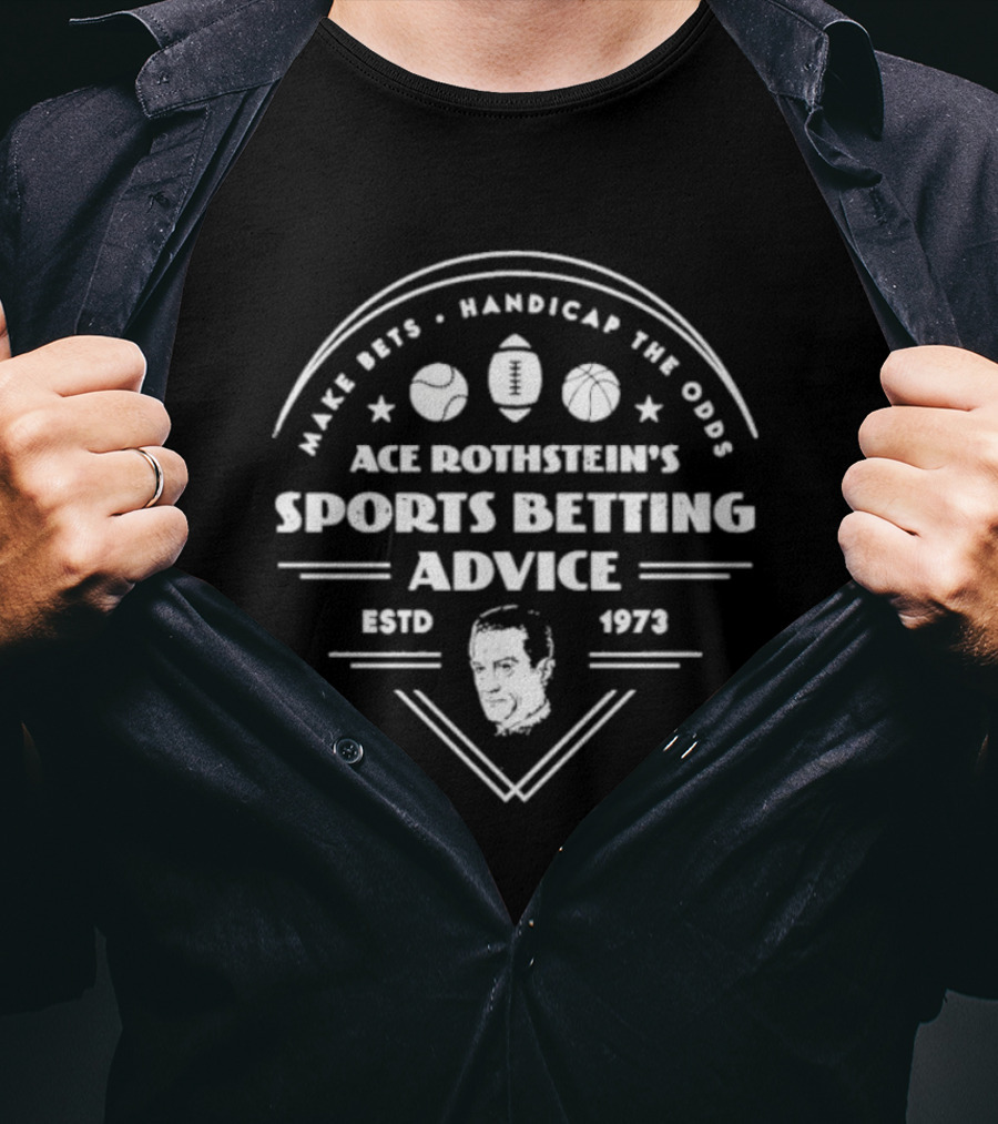 Ace Rothstein's Sports Betting Advice Estd 1973 Make Bets Handicap The Odds T-Shirt