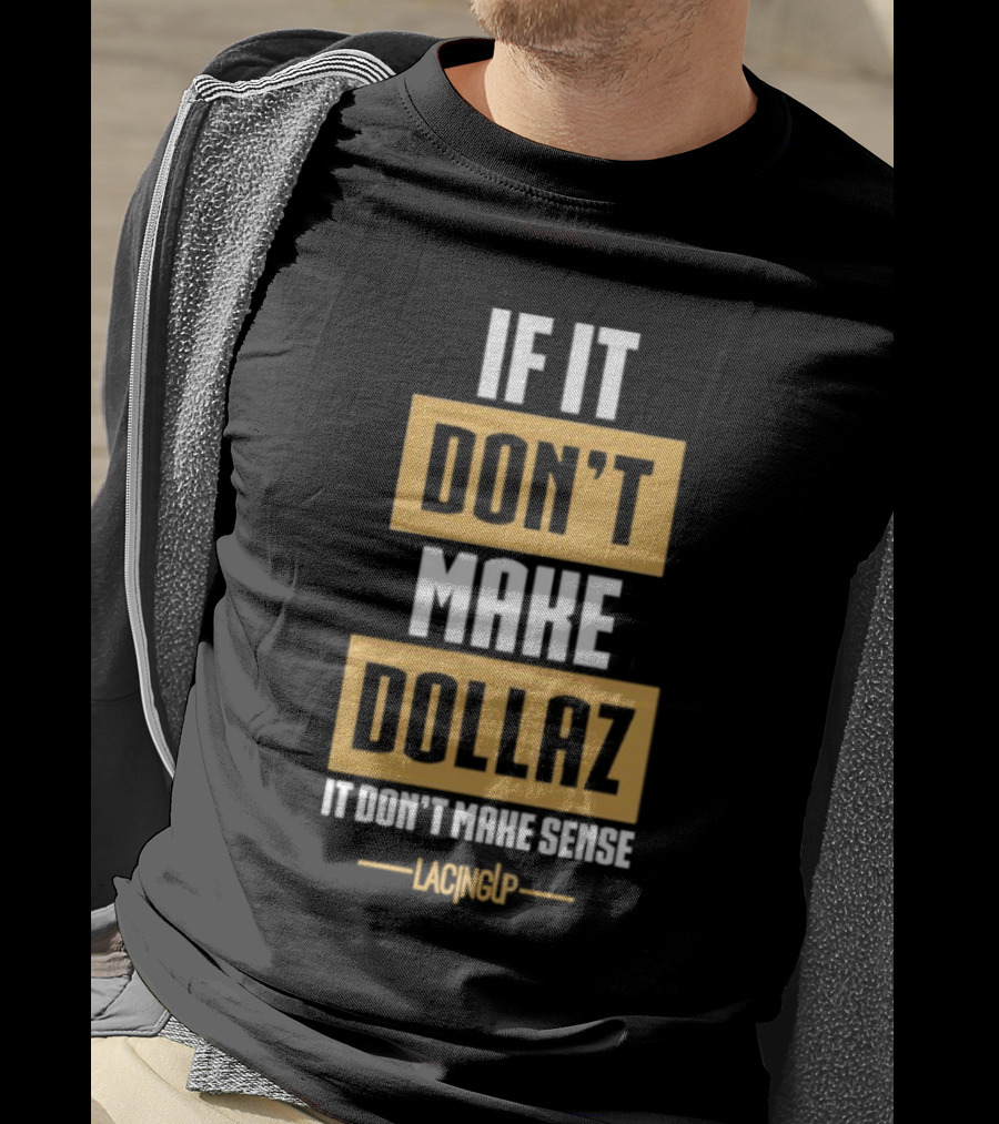 Gratitude Dollaz If It Don’t Make Dollaz It Don’t Make Sense Lacing Up T-Shirt
