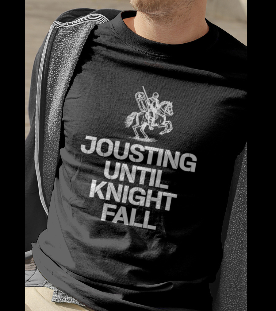 Jousting Until Knight Fall Medieval Renaissance Knights Armor T-Shirt