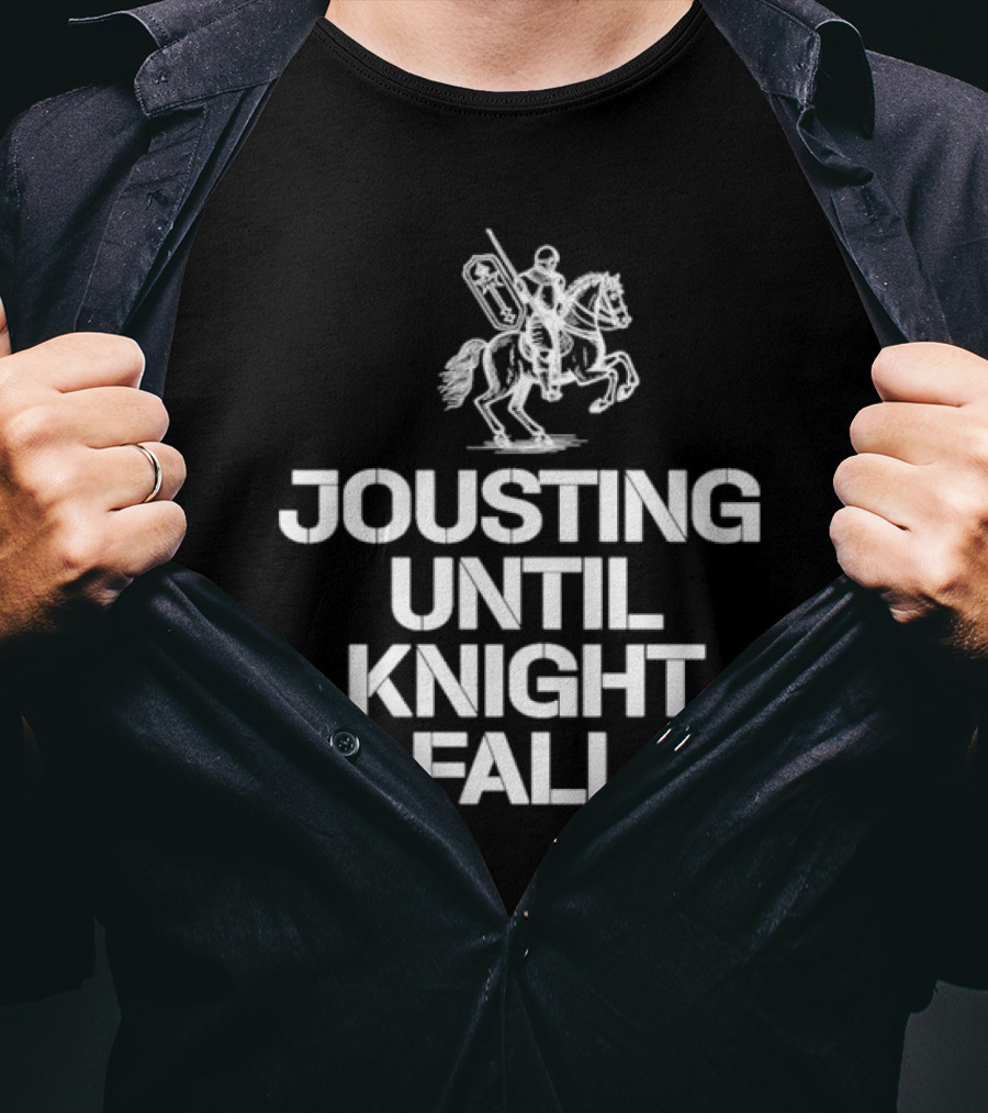 Jousting Until Knight Fall Medieval Renaissance Knights Armor T-Shirt