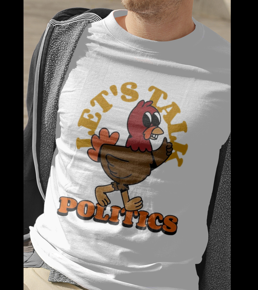 Let's Talk Politics Turkey T-Shirt