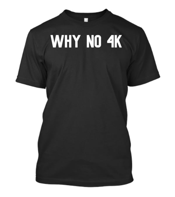 Why No 4K Gaming Resolution Query T-Shirt