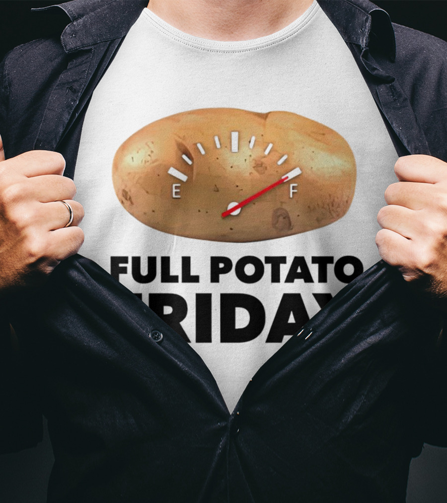 Full Potato Friday Gauge Filled To Full T-Shirt