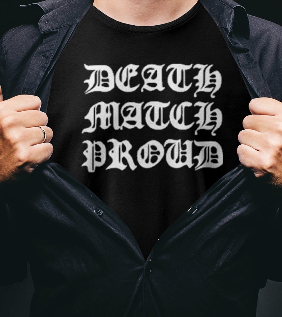 Death Match Proud Gothic T-Shirt