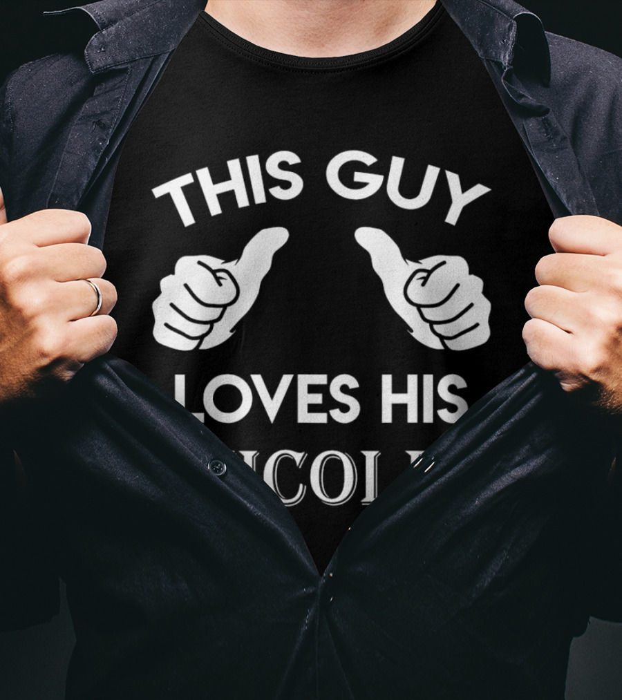 This Guy Loves His Nicole T-Shirt