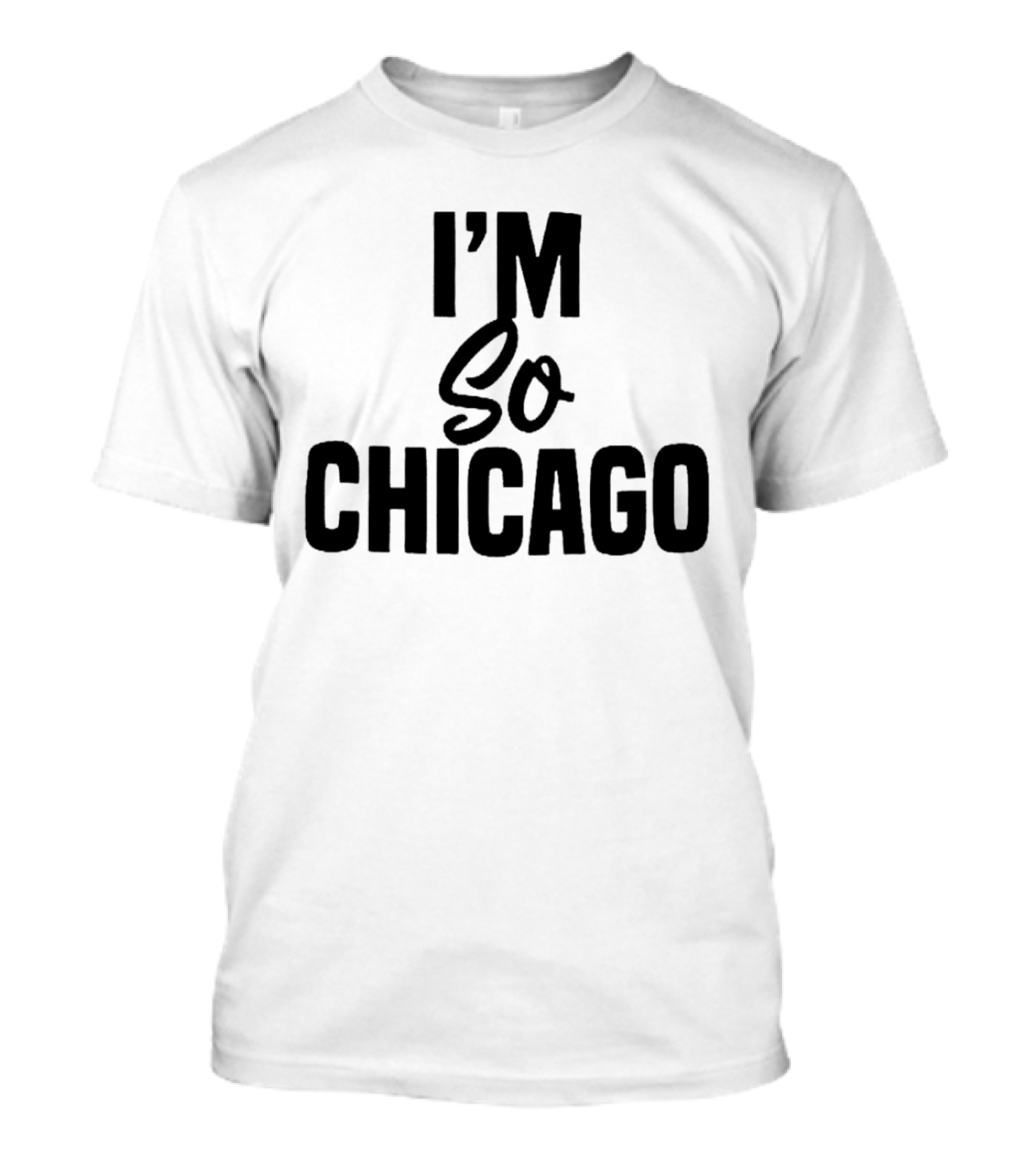I'm So Chicago T-Shirt
