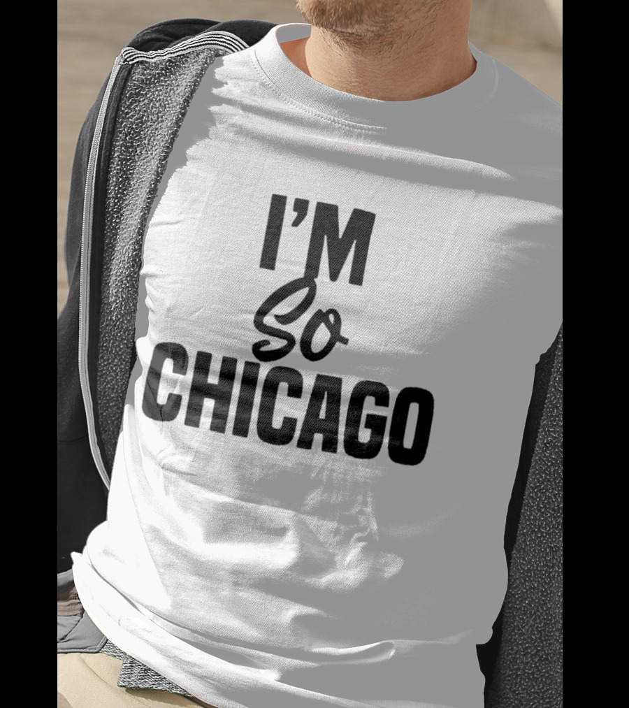 I'm So Chicago T-Shirt