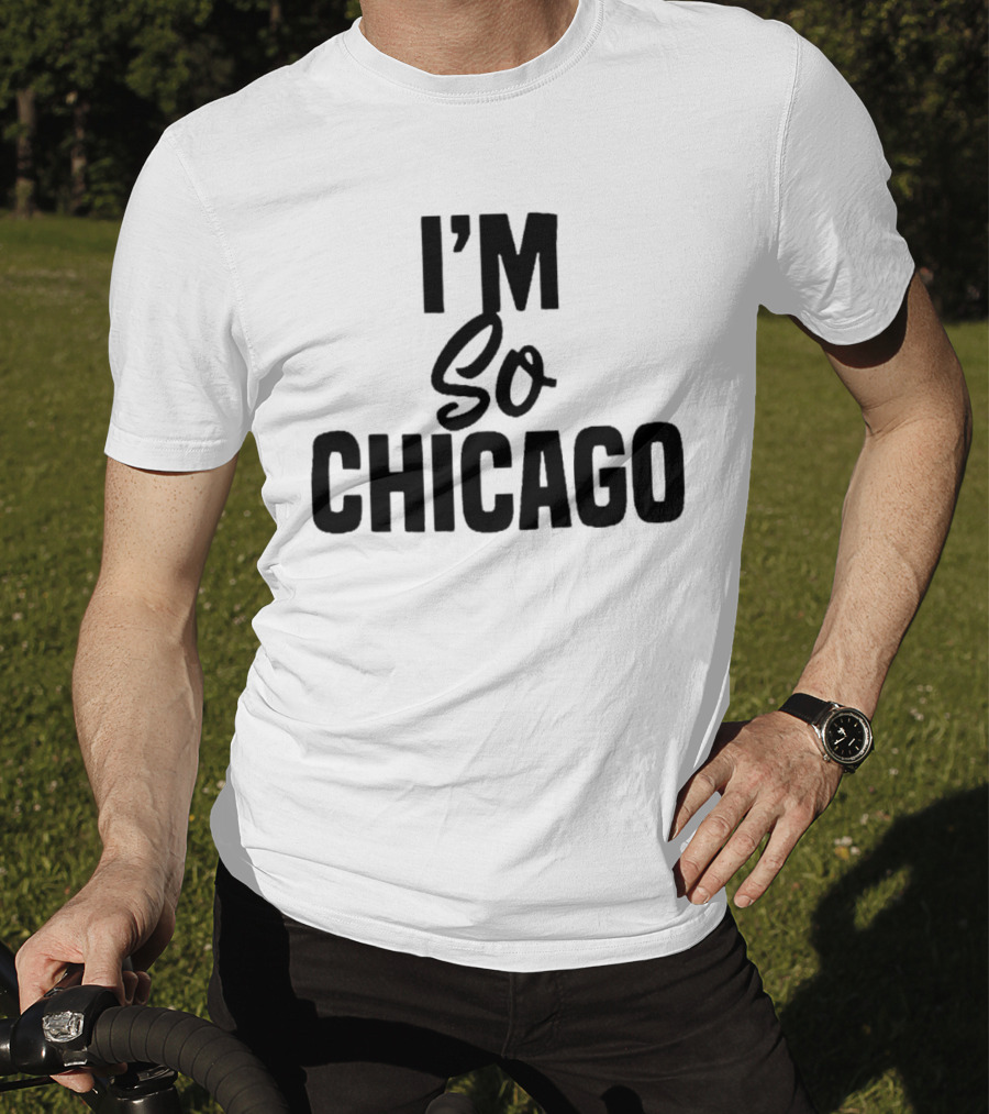 I'm So Chicago T-Shirt