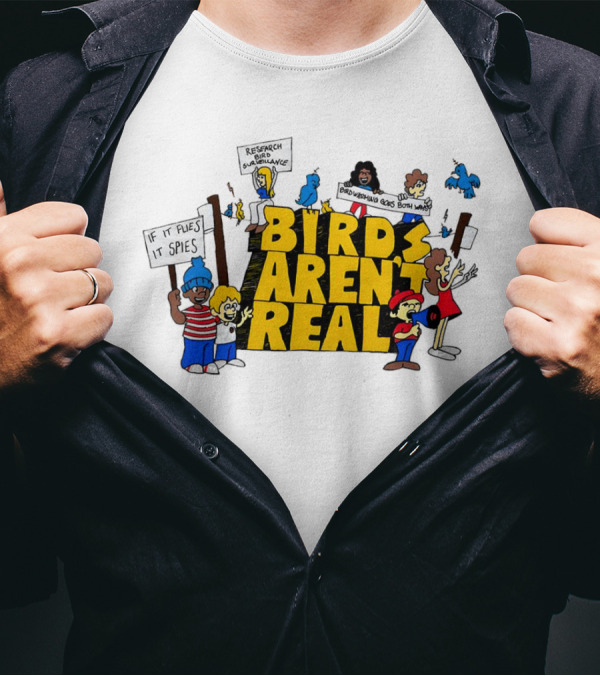 Birds Aren't Real If It Flies It Spies Protest Characters T-Shirt
