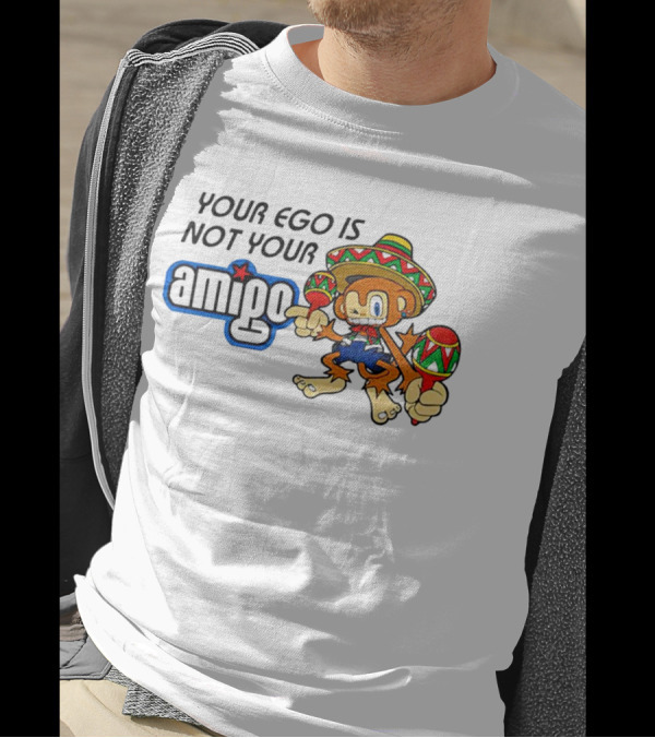Your Ego Is Not Your Amigo Sombrero Monkey With Maracas T-Shirt
