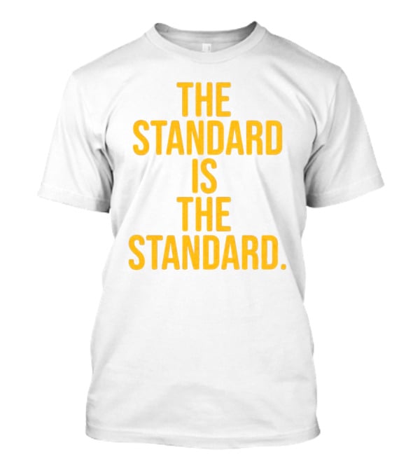Pittsburgh Steelers The Standard Is The Standard T-Shirt