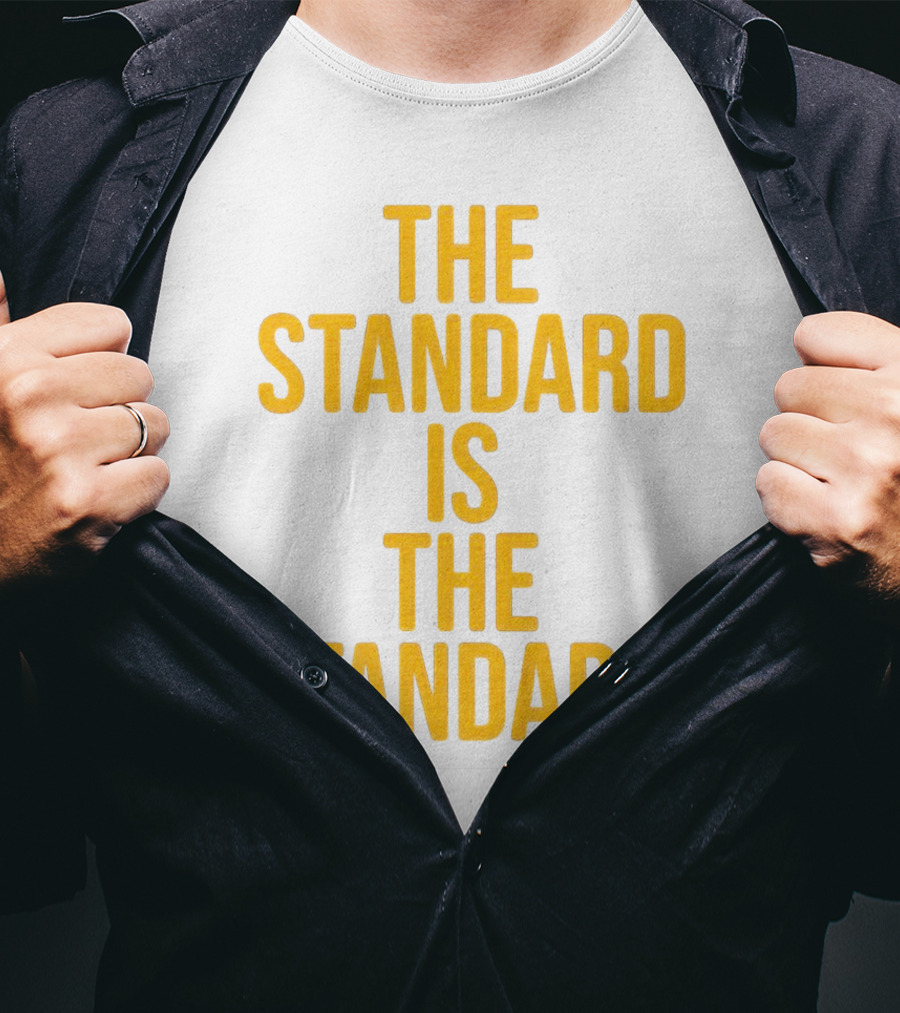 Pittsburgh Steelers The Standard Is The Standard T-Shirt