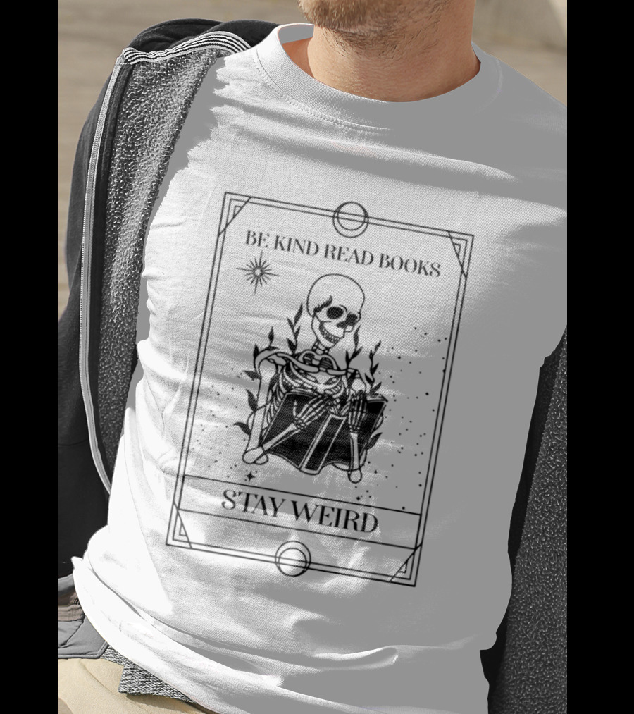 Be Kind Read Books Stay Weird Skeleton Reading T-Shirt
