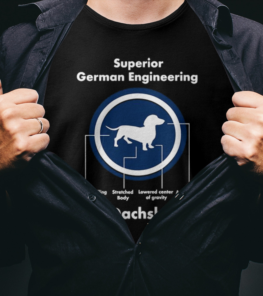 Superior German Engineering Der Dachshund Rear Signalling Device Stretched Body Lowered Center Of Gravity Audio Alarm System T-Shirt