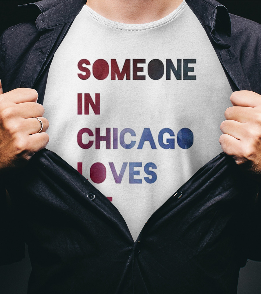 Someone IN Chicago Loves ME T-Shirt