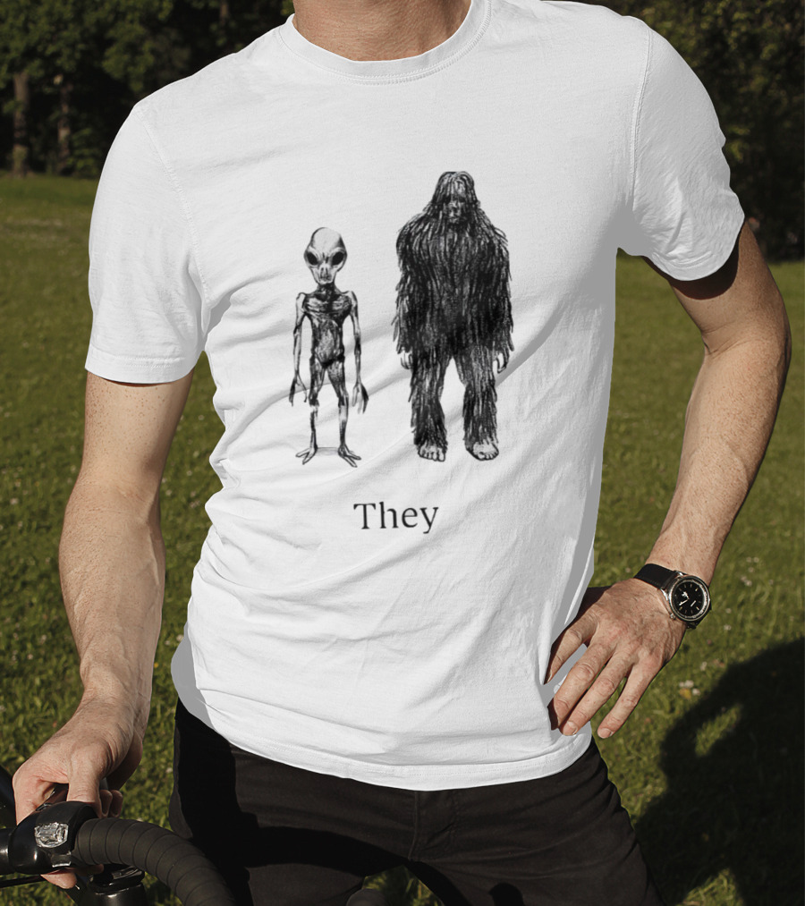 Aliens And Bigfoot They T-Shirt