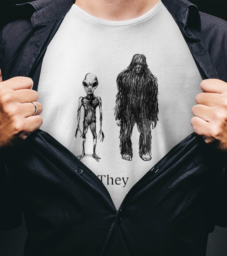 Aliens And Bigfoot They T-Shirt