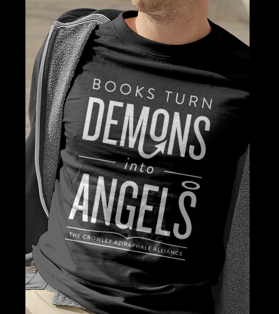 Books Turn Demons Into Angels The Crowley Aziraphale Alliance T-Shirt