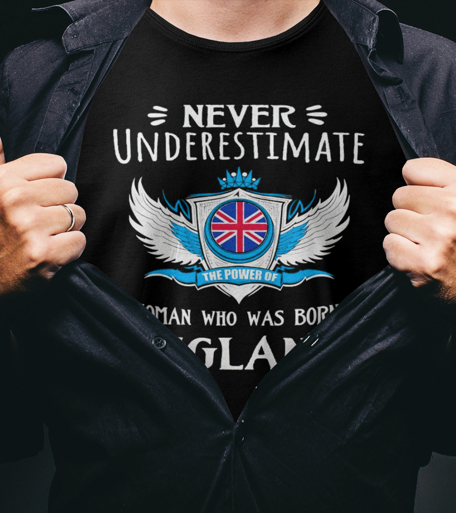 Never Underestimate The Power Of A Woman Who Was Born In England With Union Jack Shield And Wings T-Shirt