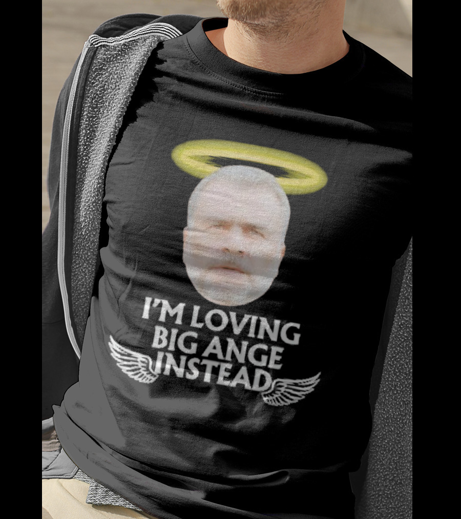 I'm Loving Big Ange Instead Halo Winged Head T-Shirt