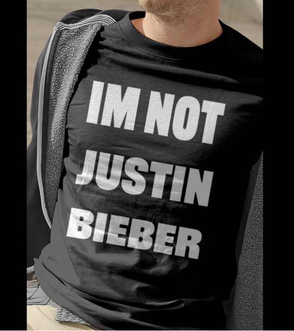 I’m Not Justin Bieber Playful T-Shirt
