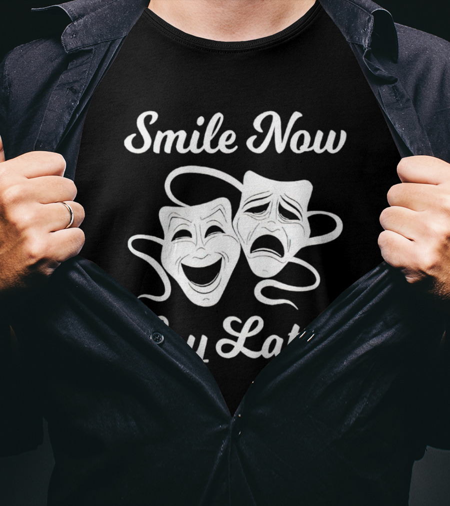 Smile Now Cry Later Comedy Tragedy Masks T-Shirt