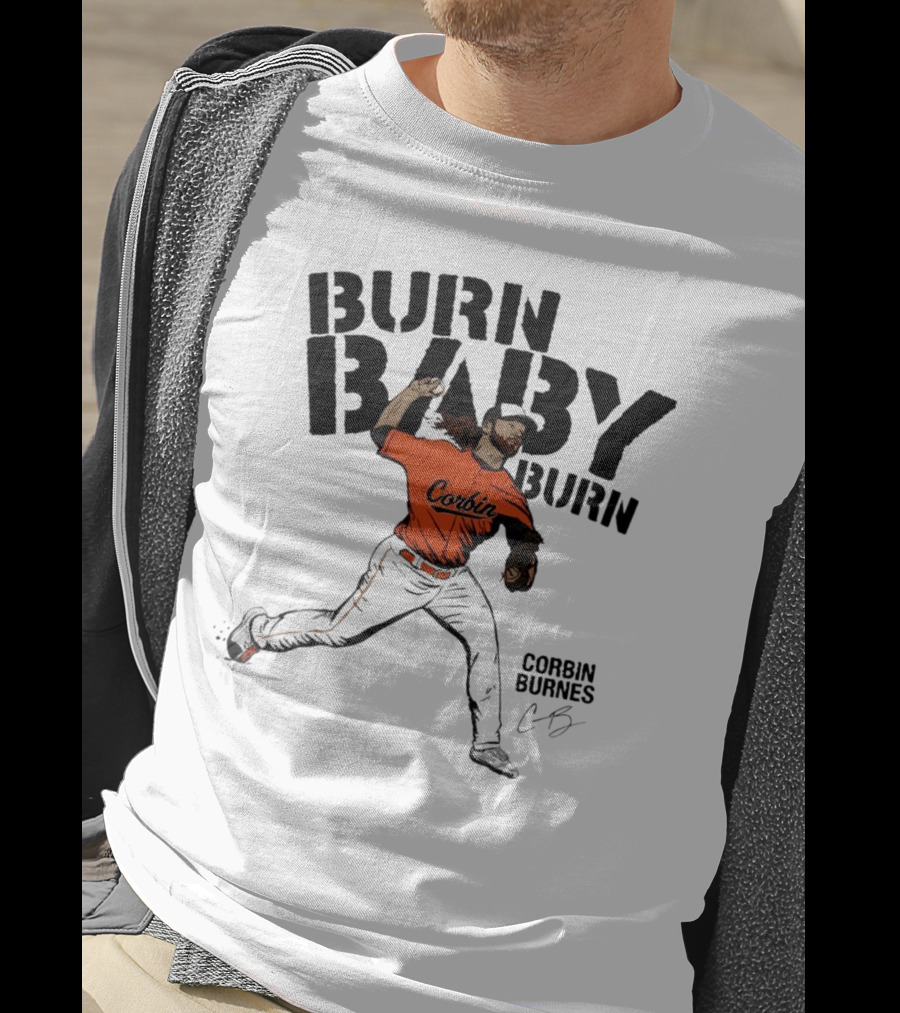 Burn Baby Burn Corbin Burnes Baltimore Orioles Baseball T-Shirt