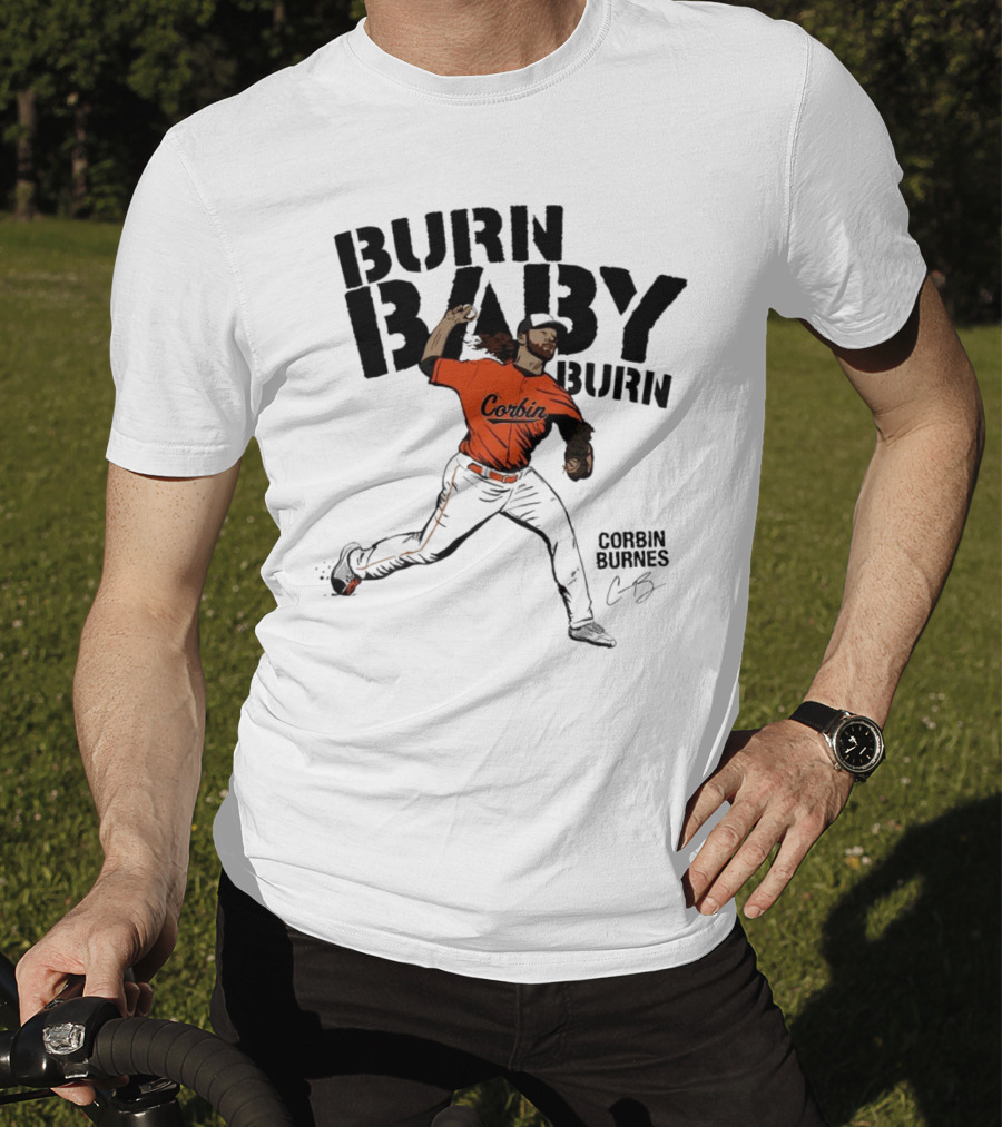 Burn Baby Burn Corbin Burnes Baltimore Orioles Baseball T-Shirt