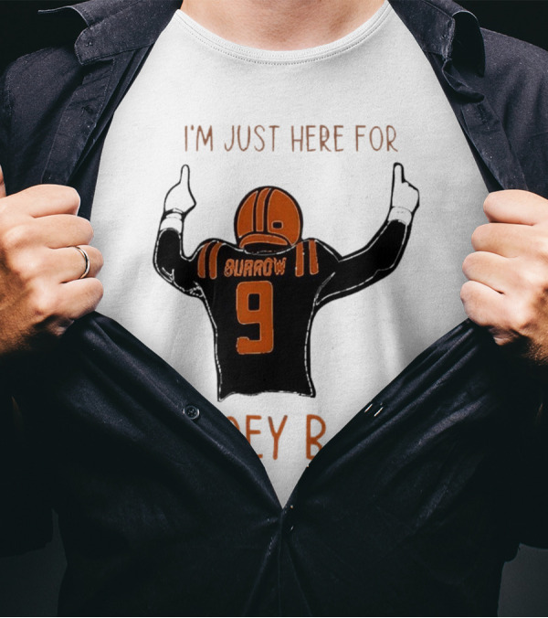 I'm Just Here For Joey B Burrow 9 Cincinnati Bengals T-Shirt